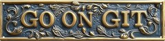 Go On Git Street Sign Retro Funny Wall Decor Metal Tin 16x4in