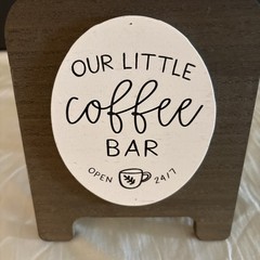 Our Little Coffee Bar Open 24 / 7 Table or Counter Sign 5″ x 6″