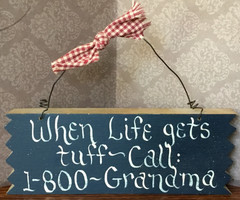 Sign “When Life gets tuff-Call: 1-800-Grandma” Stamped Kathy Chase 1997 Black