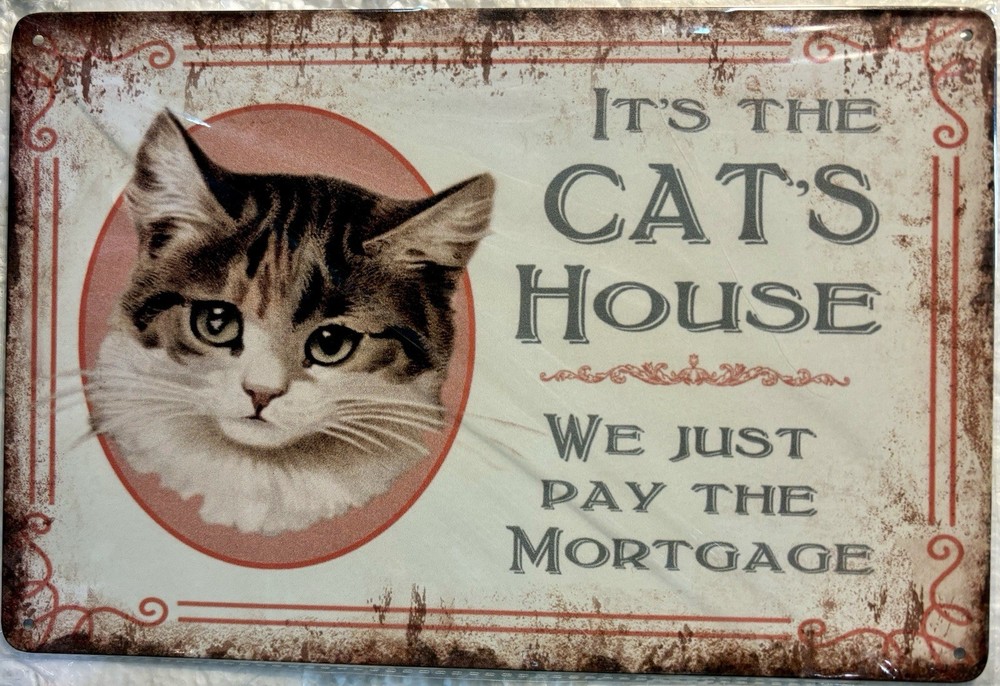 TIN SIGN 8×12 Mortgage Cat Feline Pet Lover Funny Humor Family House Home DD2