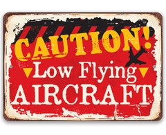 Metal Sign – Caution! Low Flying Aircraft – Durable Metal Sign – Indoor/Outdoor