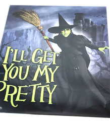 Wizard of Oz – Wicked Witch – “I’ll Get You My Pretty” – Metal Sign 12.5″ x 16″