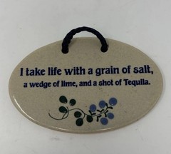 Mountaine Meadows Pottery I take life with a grain salt, lime, Tequila Bar Sign