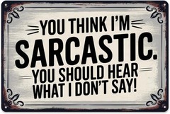Funny Metal Sign Sarcastic Humor Quote Aluminum Sign 8×12 Size Wall Decor