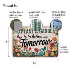 To Plant A Garden Is To Believe In Tomorrow Sign 8×12 Metal Wall Art