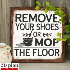 Remove Your Shoes or Mop Floor Wooden Framed Sign Funny Entryway Home Decor