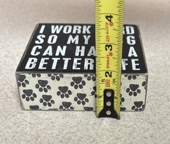 Wooden Home Decor Sign I WORK HARD SO MY DOG CAN HAVE A BETTER LIFE