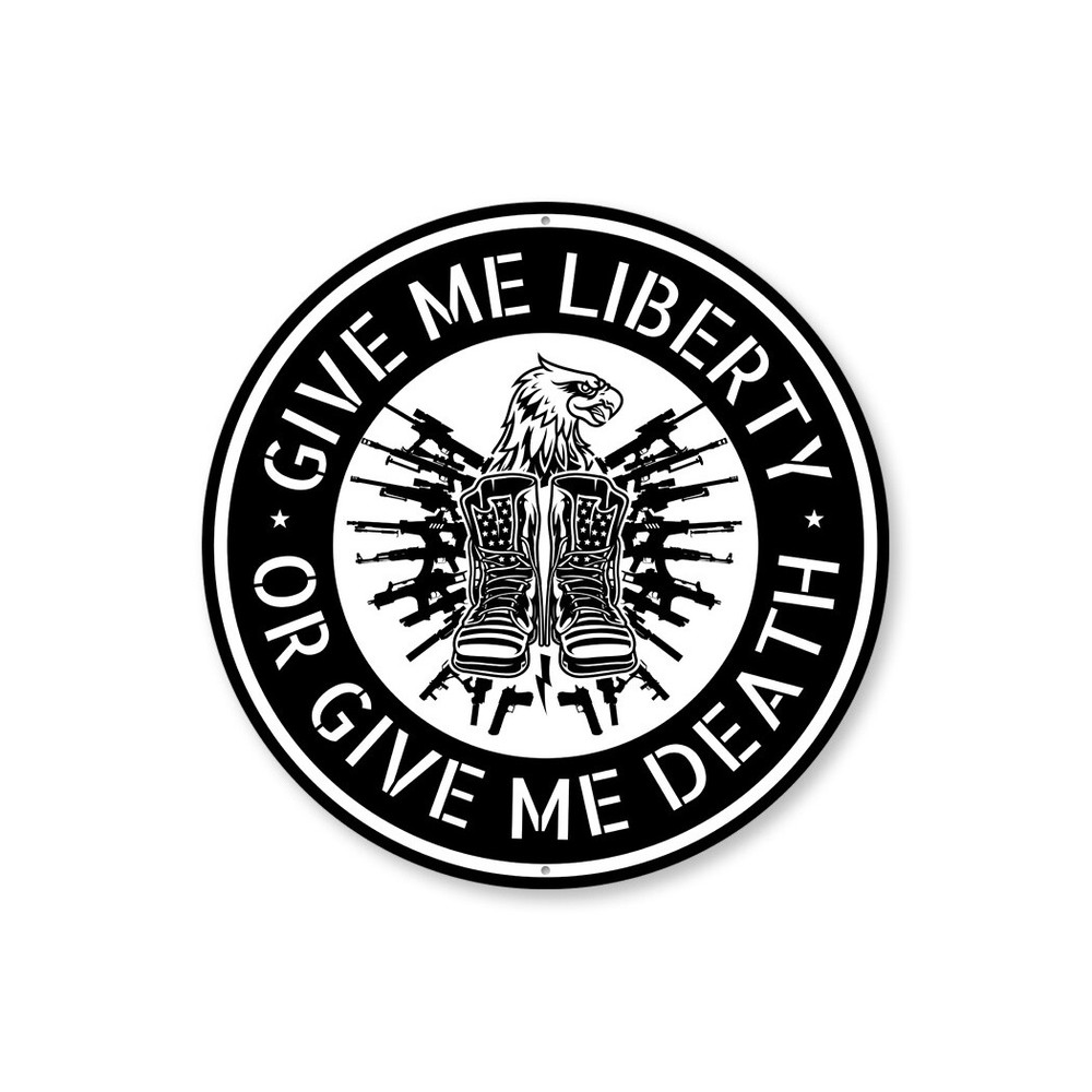 Give Me Liberty Or Death Eagle US Army Military Soldier Circle Metal Sign