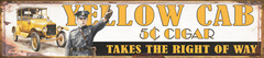 Vintage yellow cab Cigar Aluminum Sign 4×18 inches holes on sides