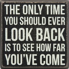 Primitives by Kathy Box Sign ~ Only Reason to Look Back How Far You have Come