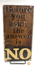 VTG “Before You Ask… The Answer Is No” Metal Sign By Square One 11″ X 6-1/8″