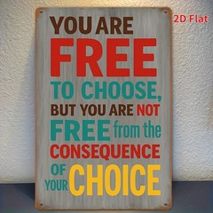 Choice Consequence Metal Sign Edgy Attitude Home Decor You Are Free To Choose
