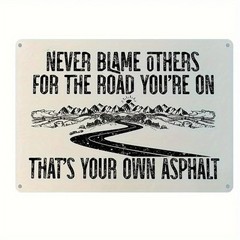 Never Blame Others Metal Sign Inspirational Road Quote Rustic Home Wall Decor