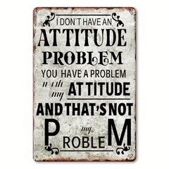 Metal Tin Sign Vintage Funny Attitude Quote Aluminum Sign 8×12 Size