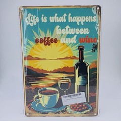 Life Is What Happens Between Coffee and Wine 8” x 12” Aluminum Metal Tin Sign