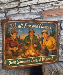 It’s All Fun And Games Until Someone Loses A Wiener Camping 9″x12″ Metal Sign