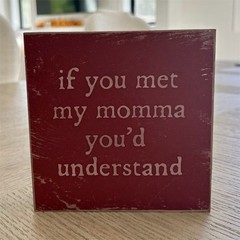 New If You Met My Momma You’d Understand Red Wooden Rustic Mother’s Day Plaque